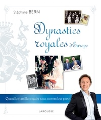 Stéphane Bern - Dynasties royales dEurope - Quand les familles royales nous ouvrent leurs portes.