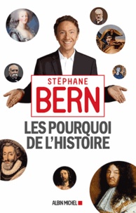 Stéphane Bern - Les pourquoi de l'Histoire - Tome 1.