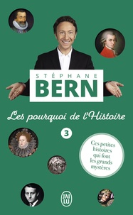 Stéphane Bern - Les pourquoi de l'Histoire - Tome 3.