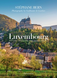 Stéphane Bern - Luxembourg - History, Landscape, and Traditions.