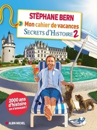 Stéphane Bern - Mon cahier de vacances Secrets d'Histoire - Tome 2.