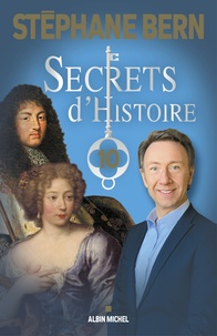 Stéphane Bern - Secrets d'Histoire - Tome 10.