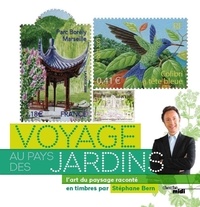 Stéphane Bern - Voyage au pays des jardins - L'art du paysage raconté en timbres par Stépane Bern.