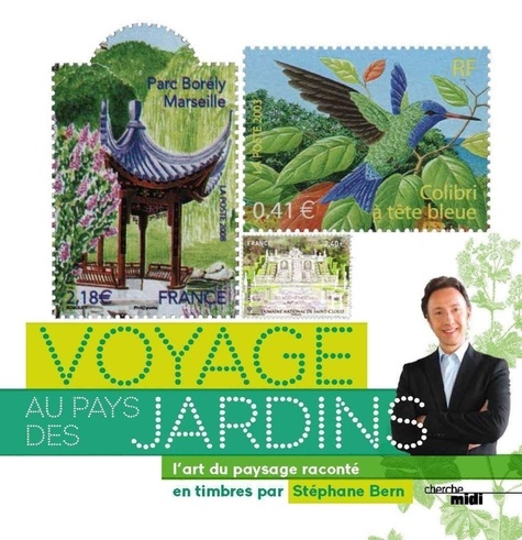Voyage au pays des jardins. L'art du paysage raconté en timbres par Stépane Bern