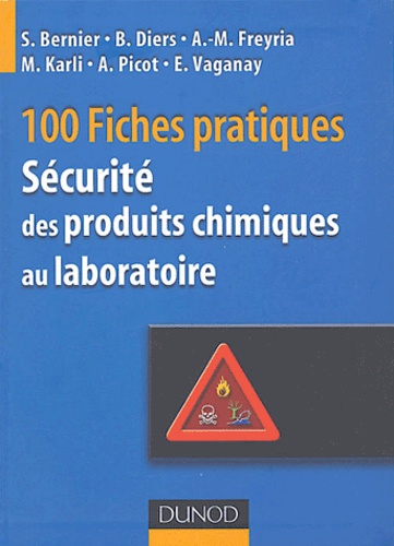 Stéphane Bernier et Brigitte Diers - 100 fiches pratiques de sécurité des produits chimiques au laboratoire.