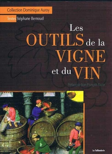 Stéphane Bernoud - Les outils de la vigne et du vin.