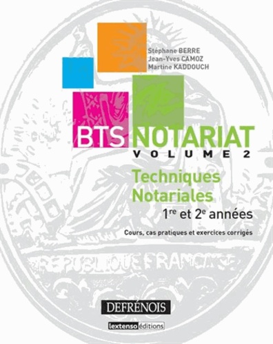 Stéphane Berre et Jean-Yves Camoz - BTS Notariat - Volume 2, Techniques notariales.
