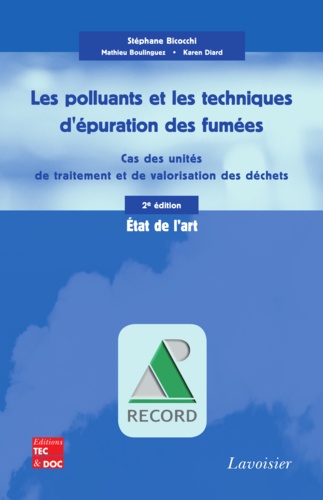 Stéphane Bicocchi et Mathieu Boulinguez - Les polluants et les techniques d'épuration des fumées - Cas des unités de traitement et de valorisation thermique des déchets.