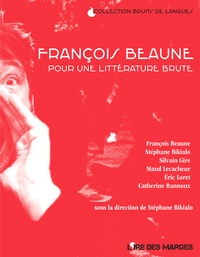 Stéphane Bikialo et François Beaune - François Beaune - Pour une littérature brute.