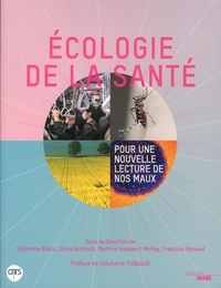 Stéphane Blanc et Gilles Boëtsch - L'écologie de la santé - Pour une nouvelle lecture de nos maux.