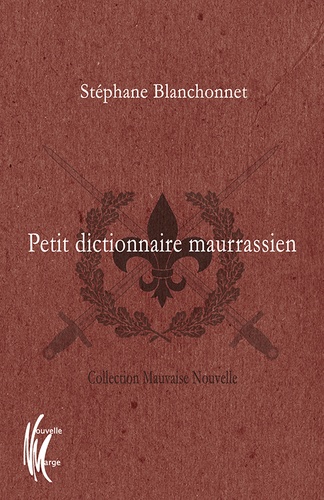 Stéphane Blanchonnet - Petit dictionnaire maurrassien.