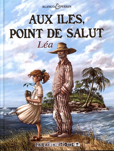 Aux îles, point de salut Tome 1 Léa