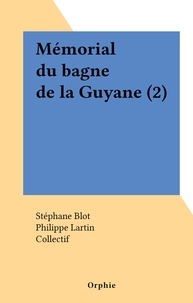 Stéphane Blot et Philippe Lartin - Mémorial du bagne de la Guyane (2).