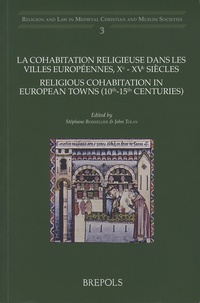 Stéphane Boissellier et John Tolan - La cohabitation religieuse dans les villes européennes, Xe-XVe siècles.