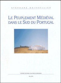 Stéphane Boissellier - Le peuplement médiéval dans le Sud du Portugal - Constitution et fonctionnement d'un réseau d'habitats et de territoires XIIe-XVe siècle.