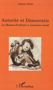 Stéphane Bollut - Autorité et Démocratie - La Maison d'enfants à caractère social.