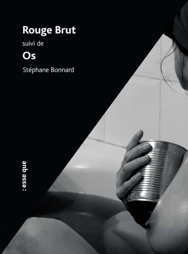 Stéphane Bonnard - Rouge Brut suivi de Os.