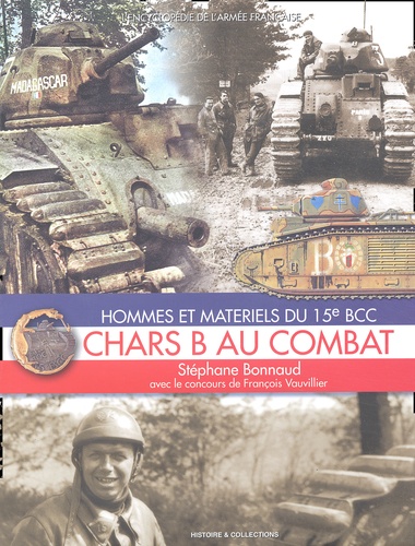 Stéphane Bonnaud - Chars B au combat. - Hommes et matériels du 15e BCC.