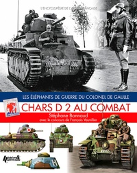 Stéphane Bonnaud - Chars D 2 au combat - Les éléphants de guerre du colonel de Gaulle.