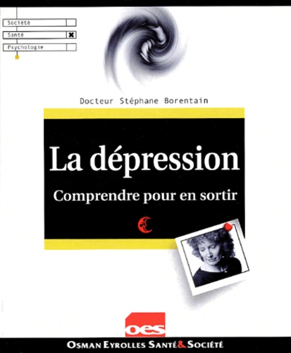 Stéphane Borentain - La Depression. Comprendre Pour En Sortir.
