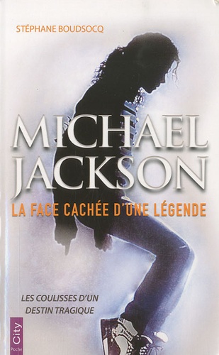 Stéphane Boudsocq - Michael Jackson - La face cachée d'une légende.
