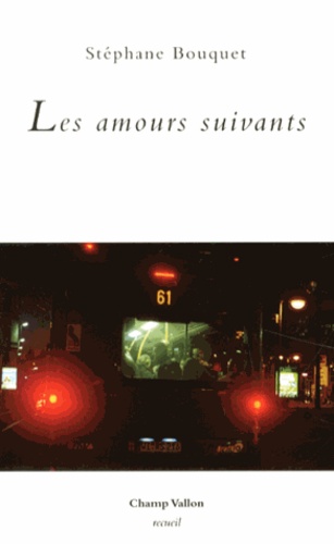 Stéphane Bouquet - Les amours suivants.