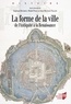 Stéphane Bourdin et Michel Paoli - La forme de la ville - De l'Antiquité à la Renaissance.