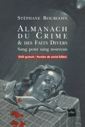 Stéphane Bourgoin - L'Almanach du crime & des faits divers - Sang pour sang nouveau. 1 DVD