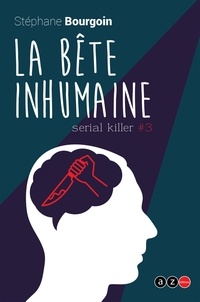 Stéphane Bourgoin - La Bête inhumaine - Serial killer#3.