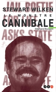 Stéphane Bourgoin - Le monstre cannibale.