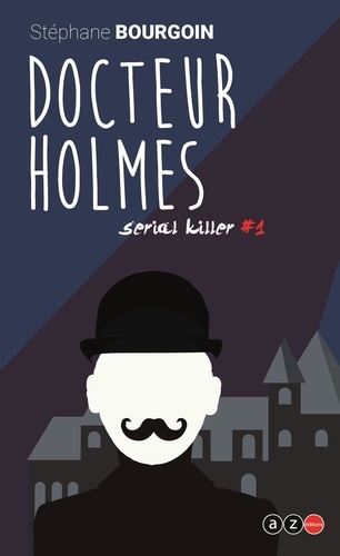 Serial Killer Tome 1 Docteur Holmes