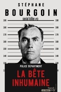Stéphane Bourgoin - Serial Killer Tome 3 : La bête inhumaine.