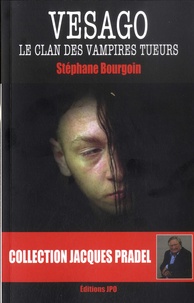 Stéphane Bourgoin - Vesago - Le clan des vampires tueurs.