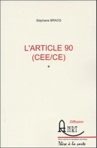 Stéphane Bracq - L'article 90 (CEE/CE).