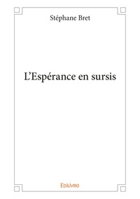 Stéphane Bret - L'espérance en sursis.