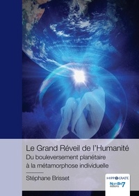 Stéphane Brisset - Le Grand Réveil de l'Humanité - Du bouleversement planétaire à la métamorphose individuelle.