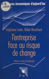 Stéphane Caine et Didier Rouchaud - L'Entreprise face au risque de change.