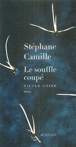 Stéphane Camille - Le souffle coupé - Pilule noire.