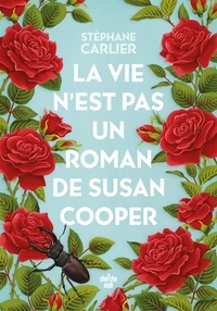 Stéphane Carlier - La vie n'est pas un roman de Susan Cooper.