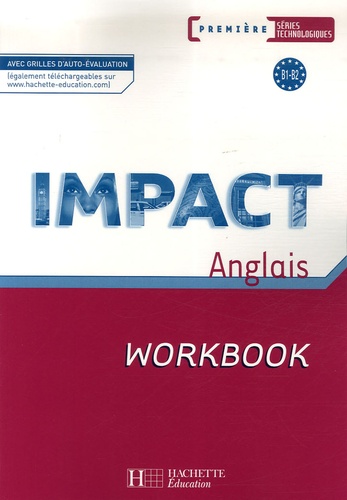 Stéphane Carré et Nathalie Pierret - Anglais 1e séries technologiques Impact - Workbook.
