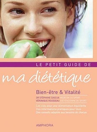 Stéphane Cascua et Véronique Rousseau - Le petit guide de ma diététique - Bien-être et vitalité.