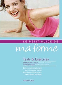 Stéphane Cascua et Jacques Choque - Le petit guide de ma forme - Tests et exercices.