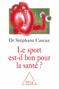 Stéphane Cascua - Sport est-il bon pour la santé (Le) ?.