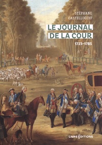 Stéphane Castelluccio - Le Journal de la Cour (1723-1785).