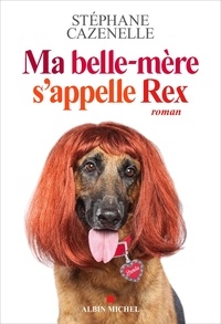 Meilleur livre gratuit à télécharger Ma belle-mère s'appelle Rex FB2 MOBI (French Edition) par Stéphane Cazenelle