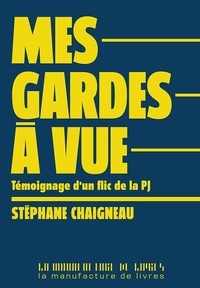 Stéphane Chaigneau - Mes gardes à vue.