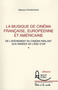 La Musique de Cinéma Française, Européenne et Américaine de l'avènement du cinéma parlant aux années de l'âge d'or