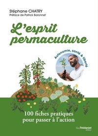Stéphane Chatry - L'esprit permaculture - 100 fiches pratiques pour passer à l'action.