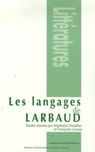 Stéphane Chaudier et Françoise Lioure - Les langages de Larbaud.