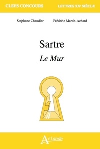Stéphane Chaudier et Frédéric Martin-Achard - Sartre - Le mur.